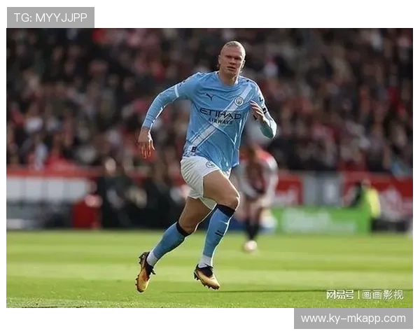 哈兰德连场破门，曼城强势崛起迎接皇马挑战